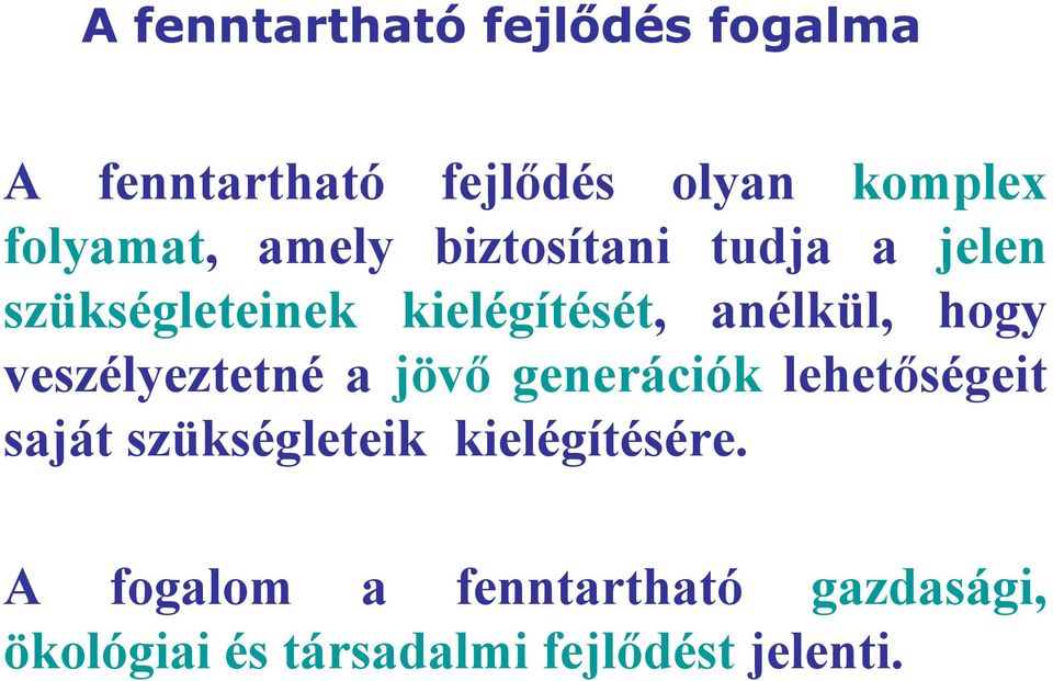 anélkül, hogy veszélyeztetné a jövő generációk lehetőségeit saját