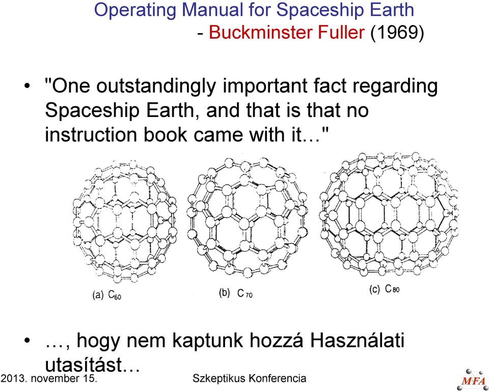 regarding Spaceship Earth, and that is that no