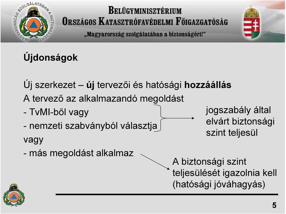 vagy - más megoldást alkalmaz jogszabály által elvárt biztonsági szint