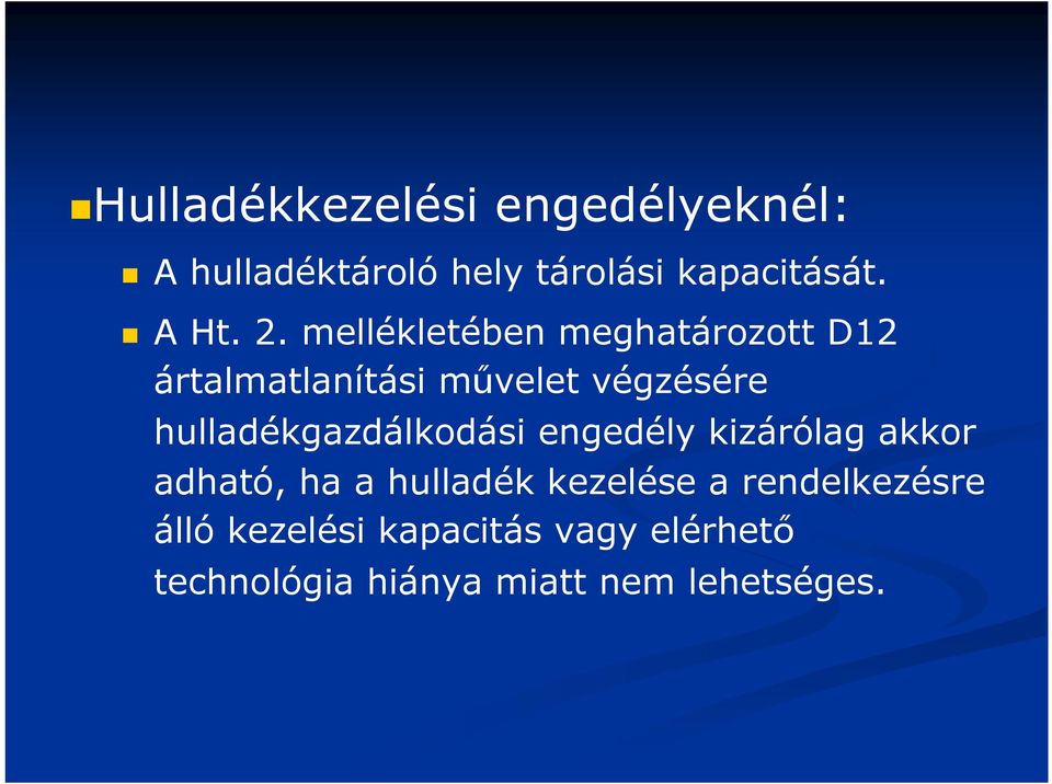 hulladékgazdálkodási engedély kizárólag akkor adható, ha a hulladék kezelése a
