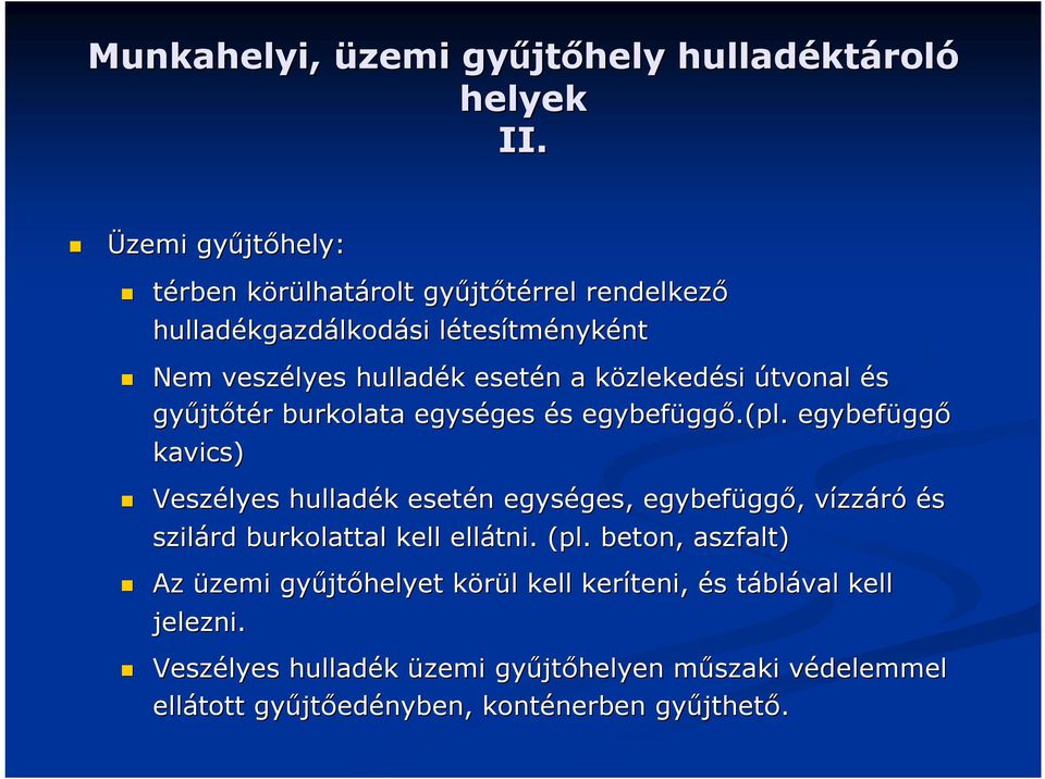 közlekedk zlekedési útvonal és gyűjt jtőtér r burkolata egységes ges és s egybefügg ggő.(pl.