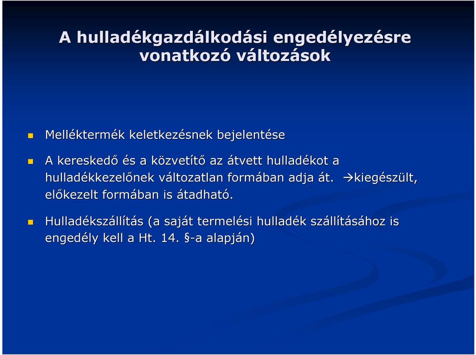 kkezelőnek változatlan v formában adja át. kiegészült, előkezelt formában is átadható.
