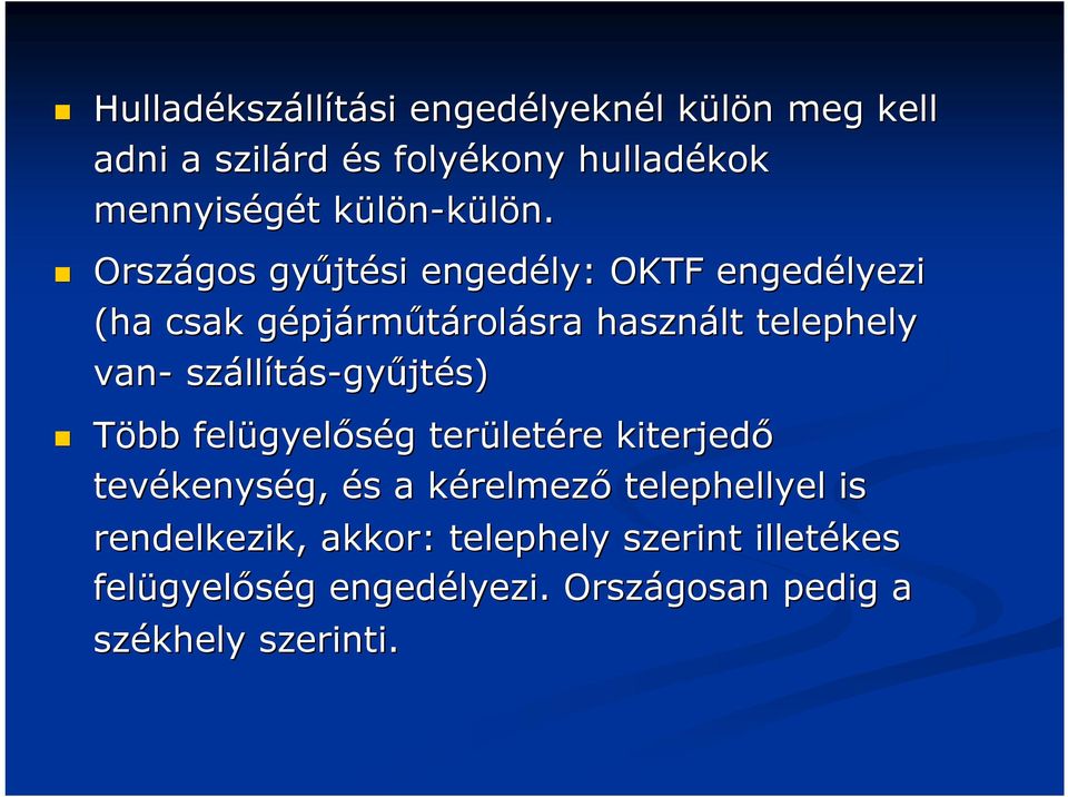 Országos gyűjt jtési engedély: OKTF engedélyezi (ha csak gépjg pjárműtárolásra használt telephely van- száll
