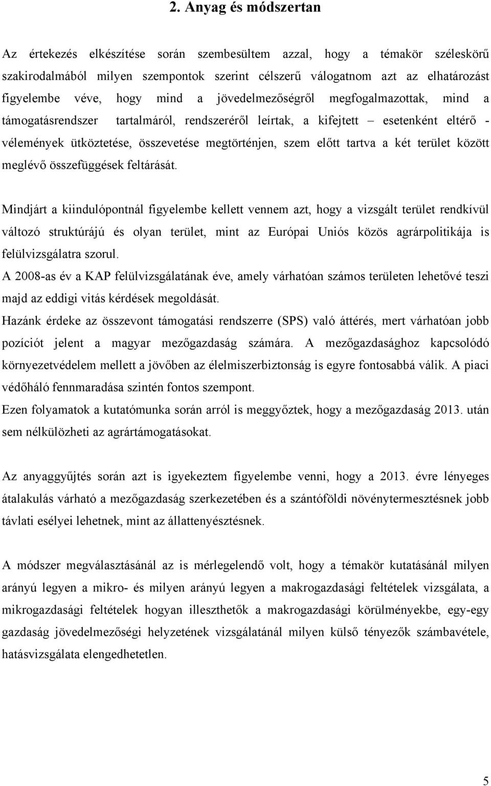 előtt tartva a két terület között meglévő összefüggések feltárását.