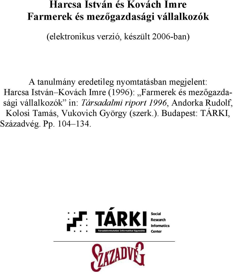 Kovách Imre (1996): Farmerek és mezőgazdasági vállalkozók in: Társadalmi riport 1996,