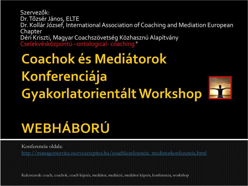 Coachszövetség Közhasznú Alapítvány Cselekvésközpontú ontological-coaching Konferencia oldala:
