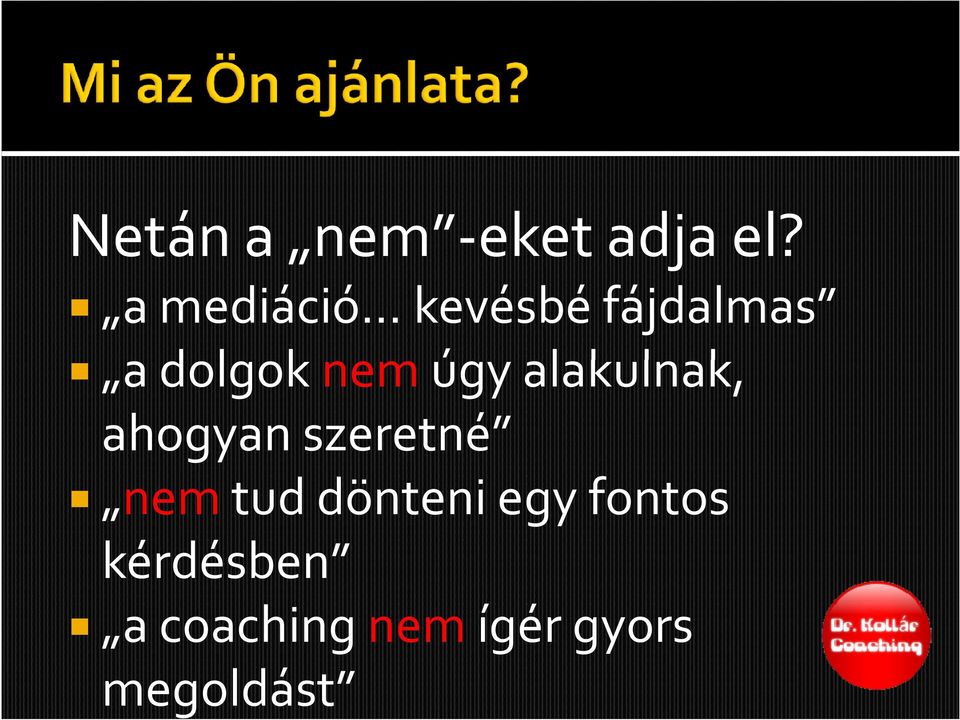 nemúgy alakulnak, ahogyan szeretné nemtud