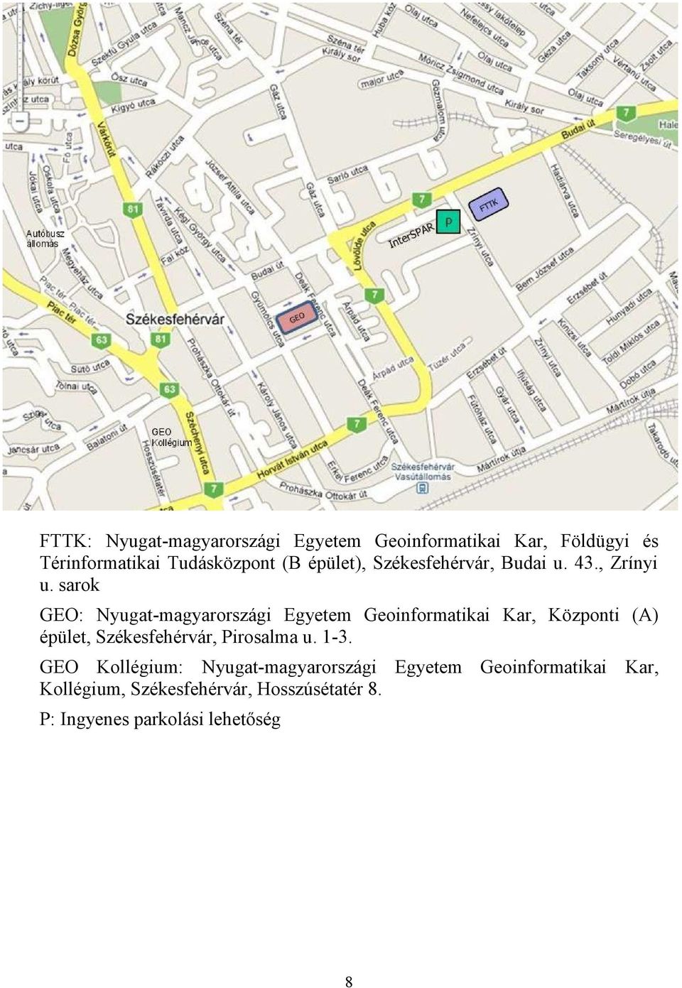sarok GEO: Nyugat-magyarországi Egyetem Geoinformatikai Kar, Központi (A) épület, Székesfehérvár,
