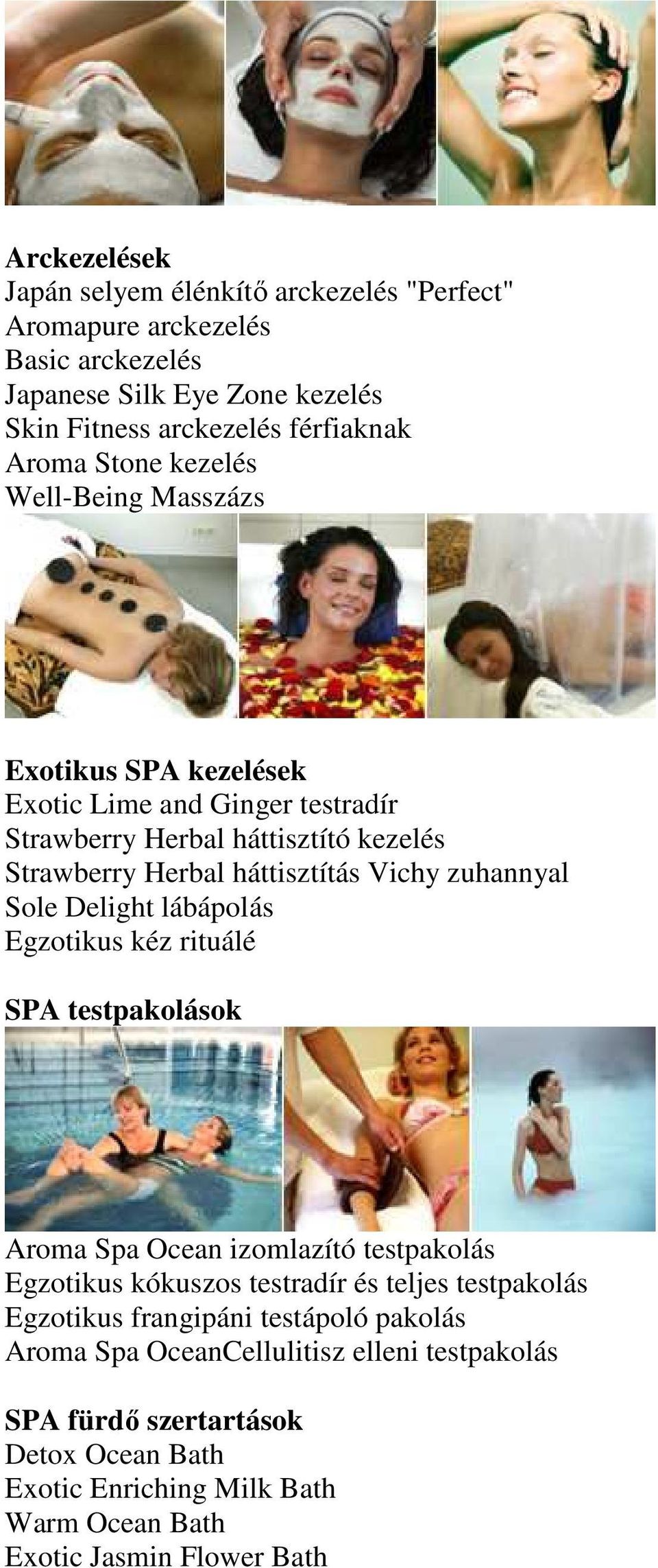 Sole Delight lábápolás Egzotikus kéz rituálé SPA testpakolások Aroma Spa Ocean izomlazító testpakolás Egzotikus kókuszos testradír és teljes testpakolás Egzotikus