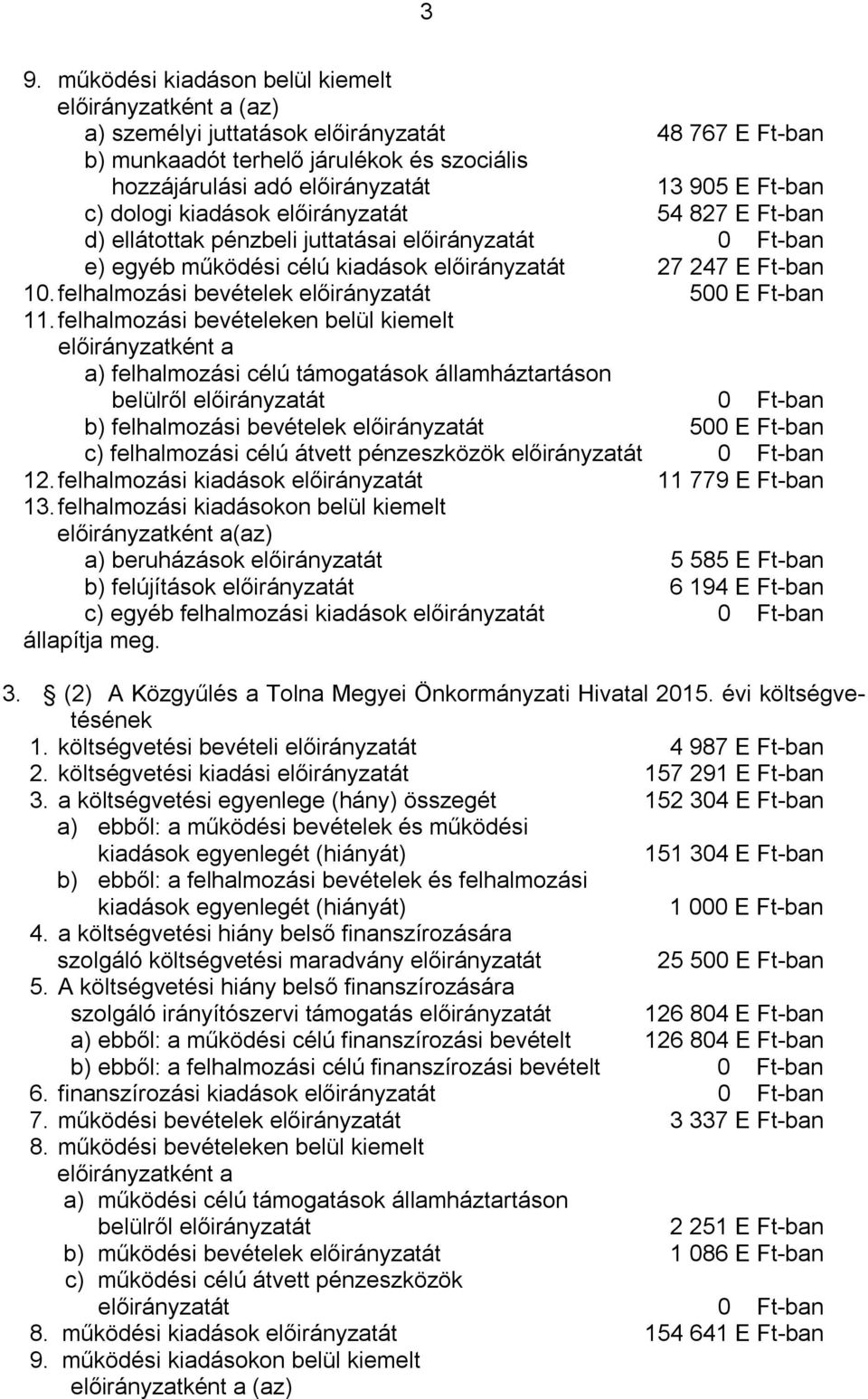 felhalmozási bevételek előirányzatát 500 E Ft-ban 11.