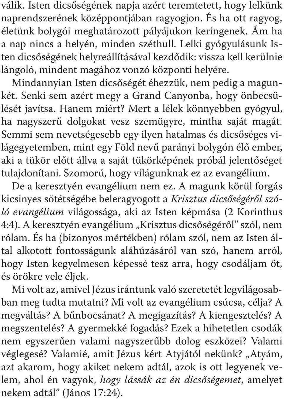 Mindannyian Isten dicsőségét éhezzük, nem pedig a magunkét. Senki sem azért megy a Grand Canyonba, hogy önbecsülését javítsa. Hanem miért?