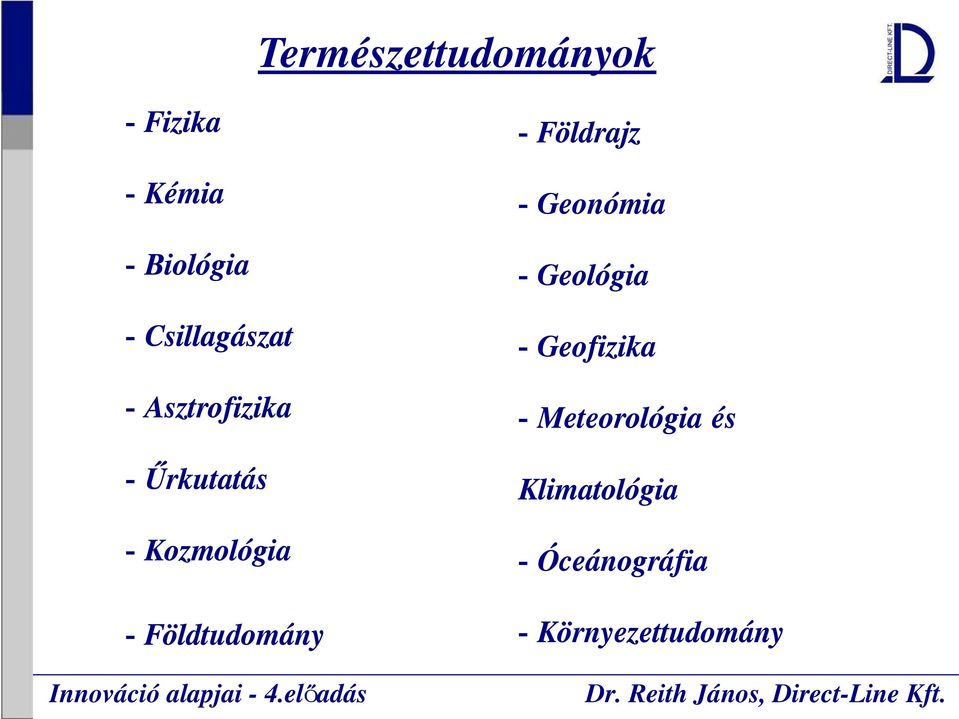 Földtudomány - Földrajz - Geonómia - Geológia -