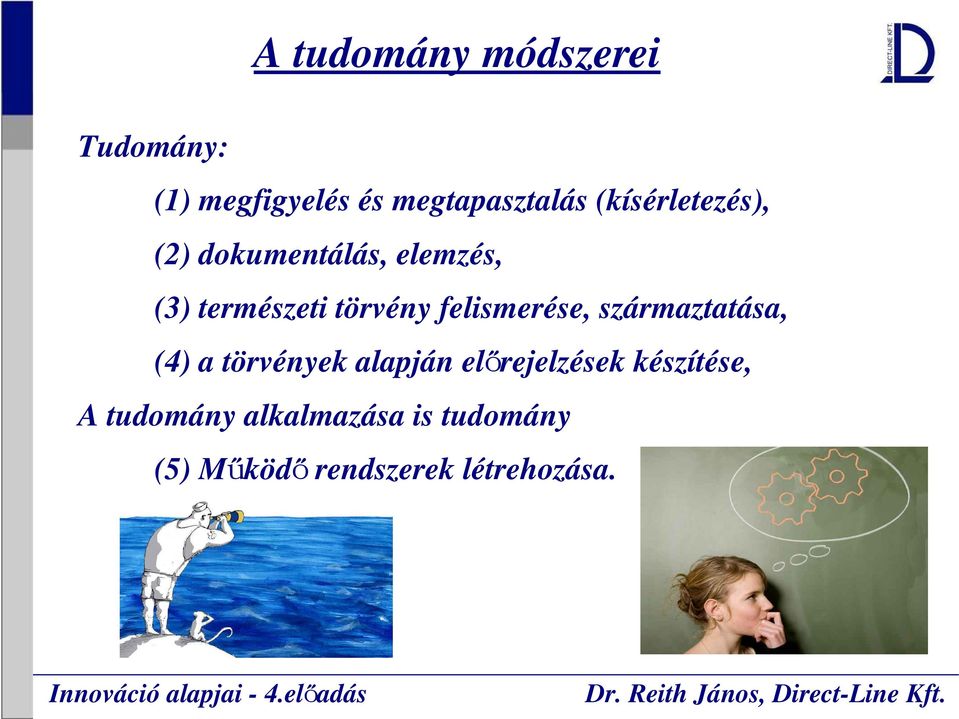 felismerése, származtatása, (4) a törvények alapján előrejelzések