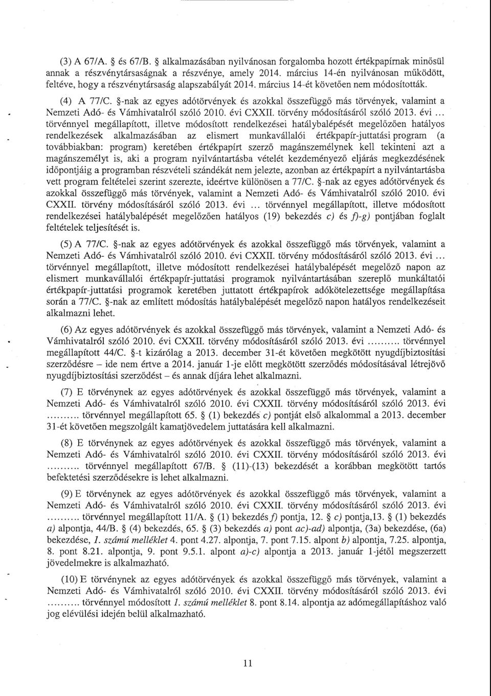 -nak az egyes adótörvények és azokkal összefügg ő más törvények, valamint a Nemzeti Adó- és Vámhivatalról szóló 2010. évi 