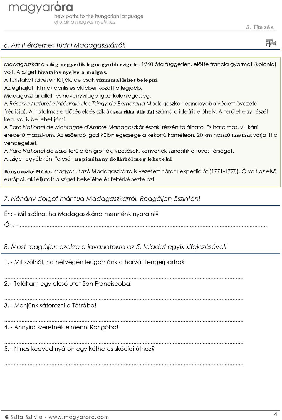 A Réserve Naturelle Intégrale des Tsingy de Bemaraha Madagaszkár legnagyobb védett övezete (régiója). A hatalmas erdőségek és sziklák sok ritka állatfaj számára ideális élőhely.