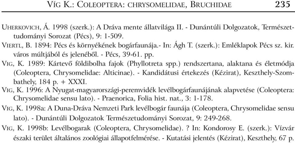 ) rendszertana, alaktana és életmódja (Coleoptera, Chrysomelidae: Alticinae). - Kandidátusi értekezés (Kézirat), Keszthely-Szombathely, 184 p. + XXXI. VIG, K.