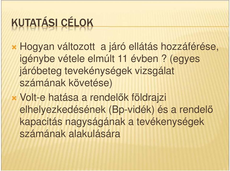 (egyes járóbeteg tevekénységek vizsgálat számának követése) Volt-e