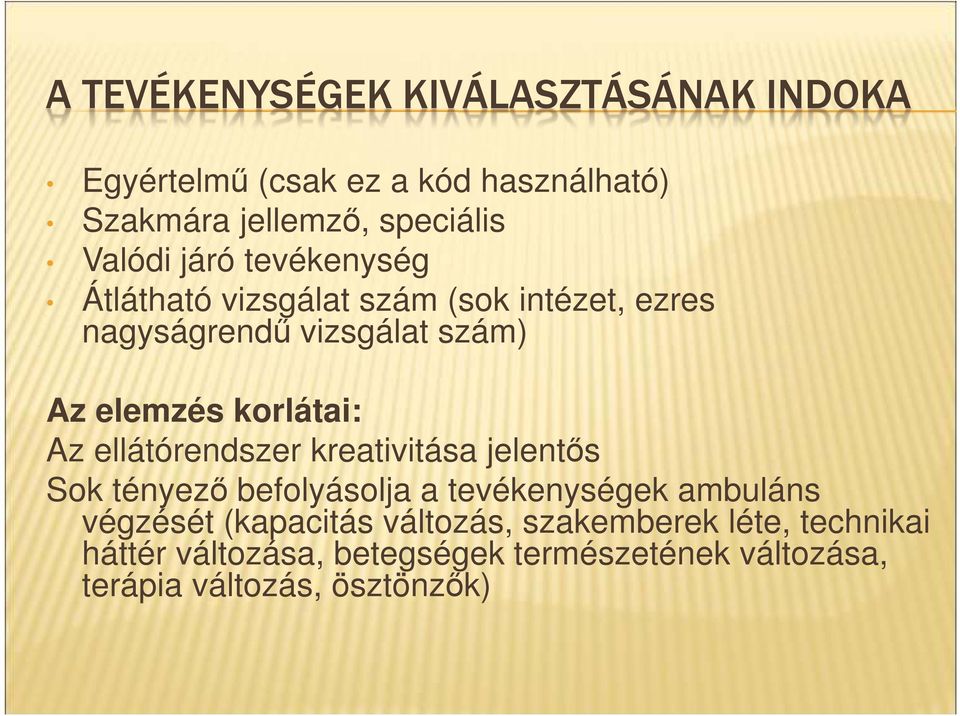 Az ellátórendszer kreativitása jelentős Sok tényező befolyásolja a tevékenységek ambuláns végzését (kapacitás