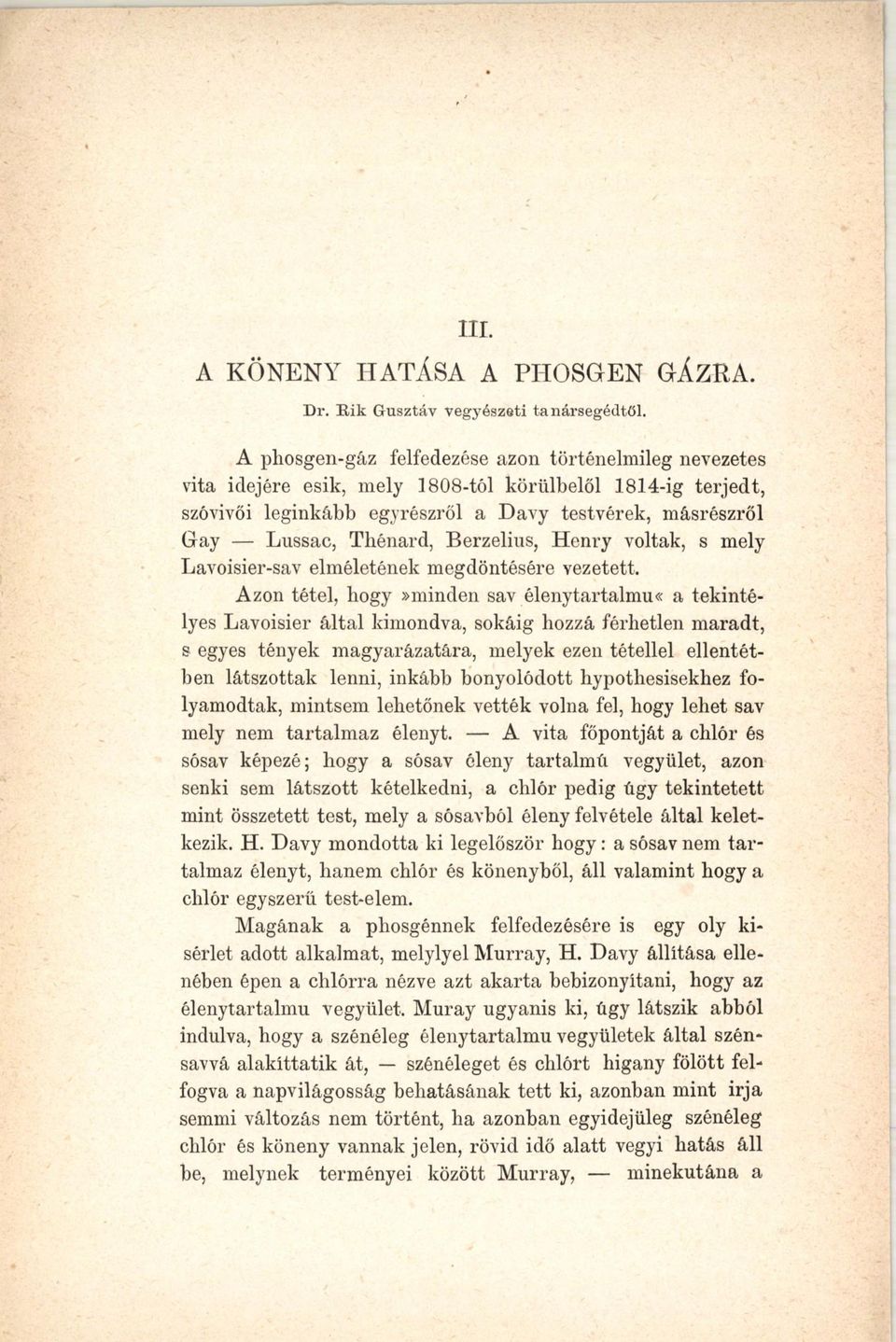 Berzelius, Henry voltak, s mely Lavoisier-sav elméletének megdöntésére vezetett.