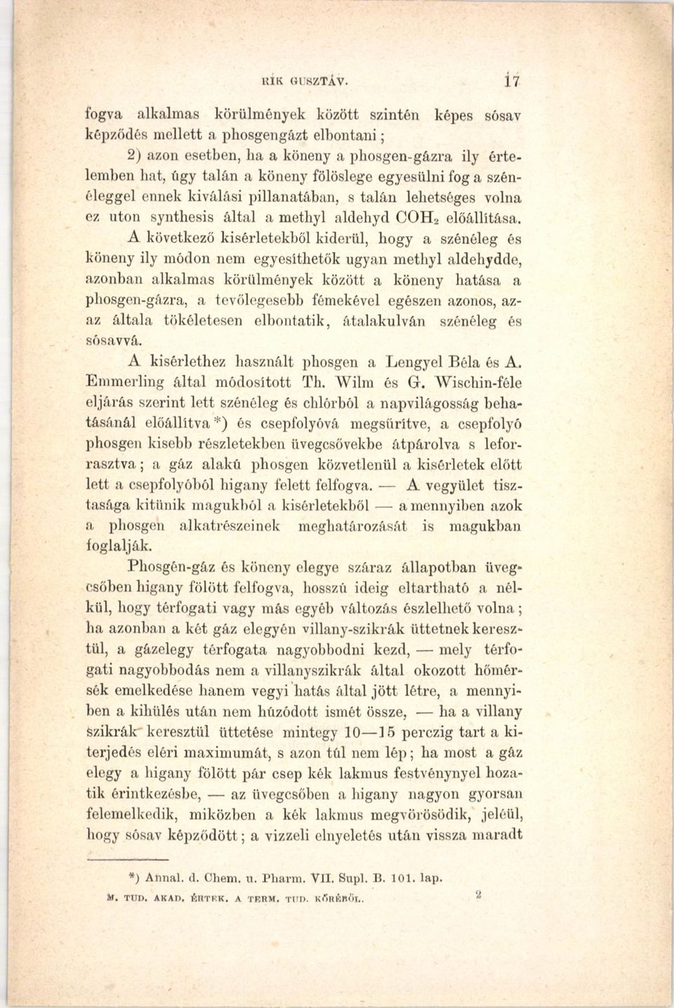 egyesülni fog a szénéleggel ennek kiválási pillanatában, s talán lehetséges volna ez utón synthesis által a methyl aldehyd COH2 előállítása.