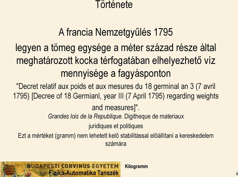 [Decree of 18 Germianl, year III (7 April 1795) regarding weights and measures]". Grandes lois de la Republique.