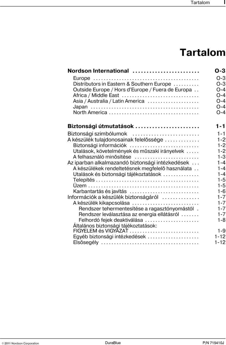 .. 1 2 Biztonsági információk... 1 2 Utalások, követelmények és mûszaki irányelvek... 1 2 A felhasználó minõsítése... 1 3 Az iparban alkalmazandó biztonsági intézkedések.