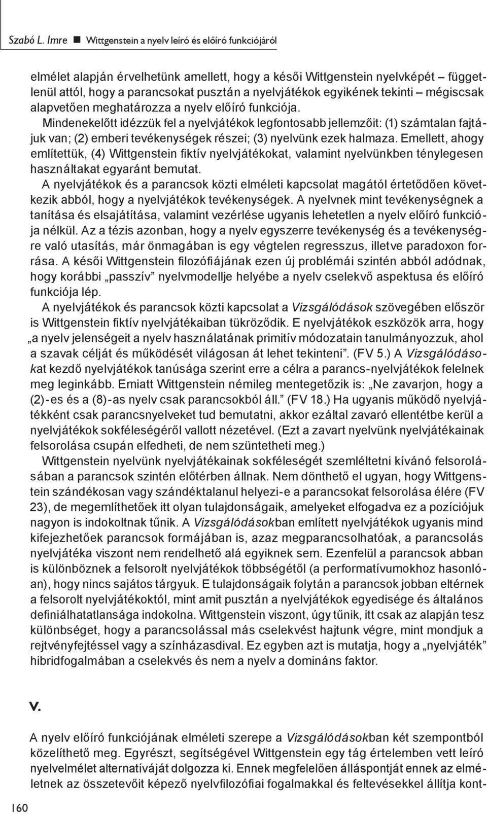 egyikének tekinti mégiscsak alapvetően meghatározza a nyelv előíró funkciója.