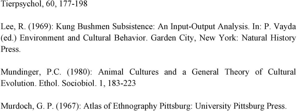 Garden City, New York: Natural History Press. Mundinger, P.C. (1980): Animal Cultures and a General Theory of Cultural Evolution.