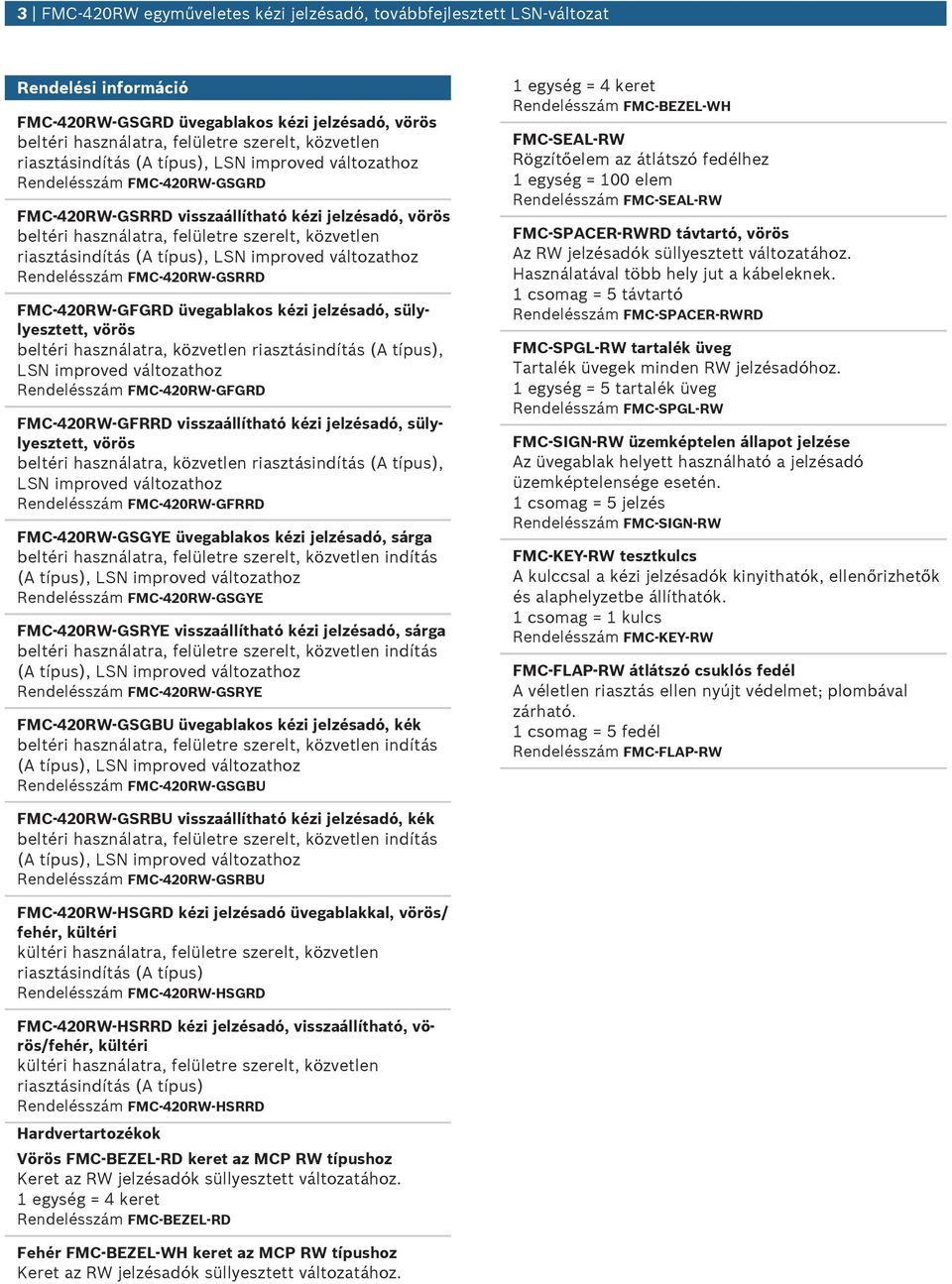 420RW GFGRD jelzésadó, sülylyesztett, vörös beltéri használatra, közvetlen riasztásindítás (A típs), LSN improved változathoz Rendelésszám FMC-420RW-GFGRD FMC 420RW GFRRD kézi jelzésadó,