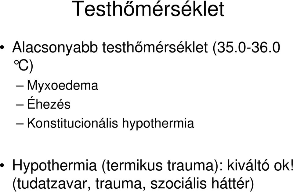 hypothermia Hypothermia (termikus trauma):