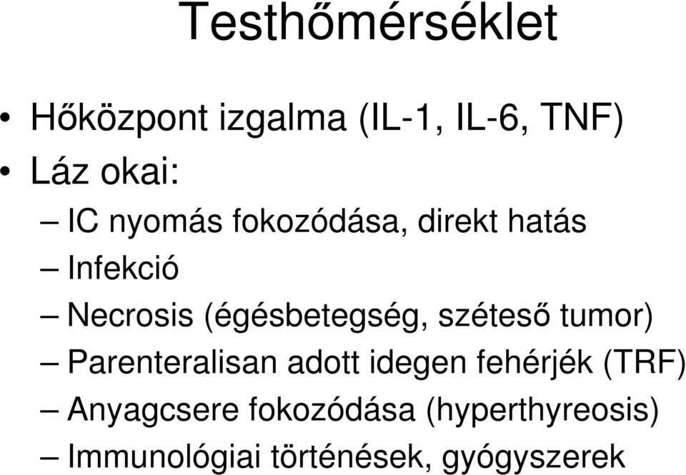 széteső tumor) Parenteralisan adott idegen fehérjék (TRF)