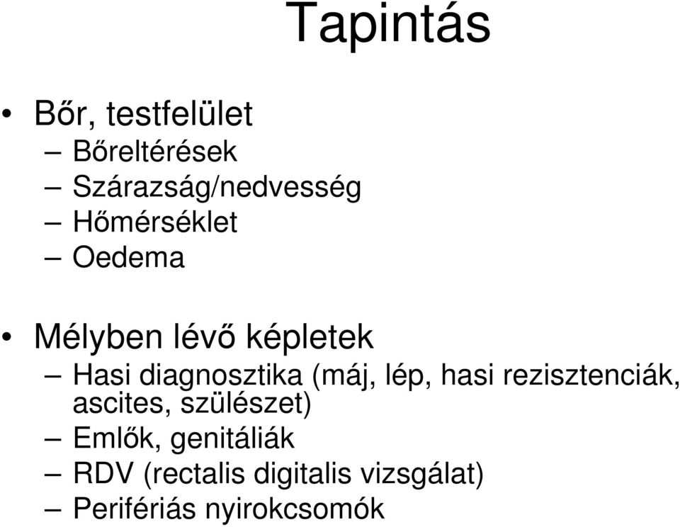 (máj, lép, hasi rezisztenciák, ascites, szülészet) Emlők,