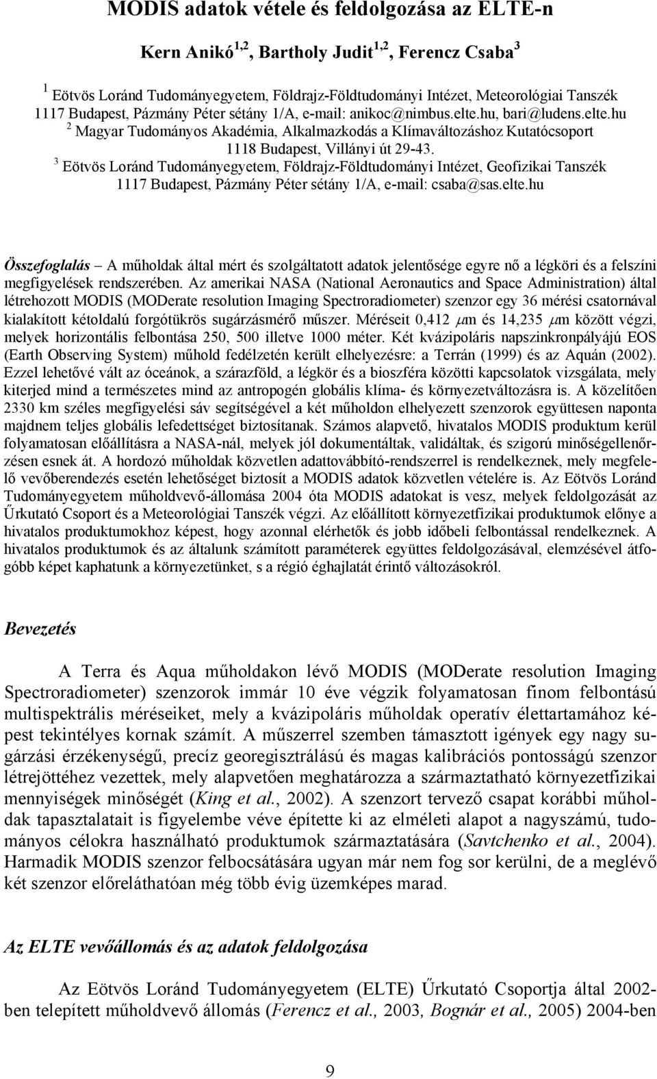3 Eötvös Loránd Tudományegyetem, Földrajz-Földtudományi Intézet, Geofizikai Tanszék 1117 Budapest, Pázmány Péter sétány 1/A, e-mail: csaba@sas.elte.
