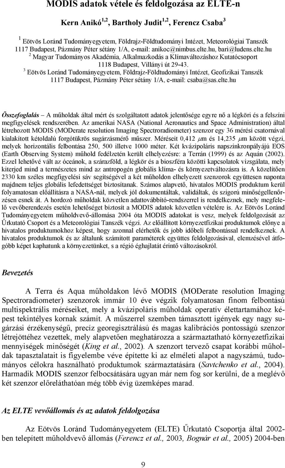 3 Eötvös Loránd Tudományegyetem, Földrajz-Földtudományi Intézet, Geofizikai Tanszék 1117 Budapest, Pázmány Péter sétány 1/A, e-mail: csaba@sas.elte.