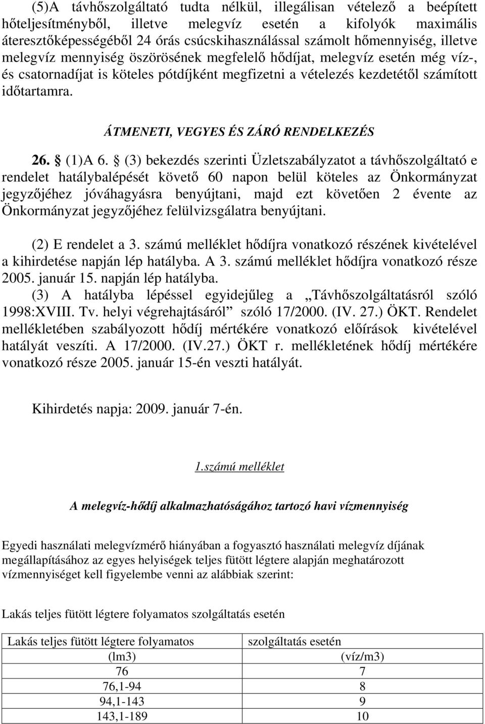 ÁTMENETI, VEGYES ÉS ZÁRÓ RENDELKEZÉS 26. (1)A 6.