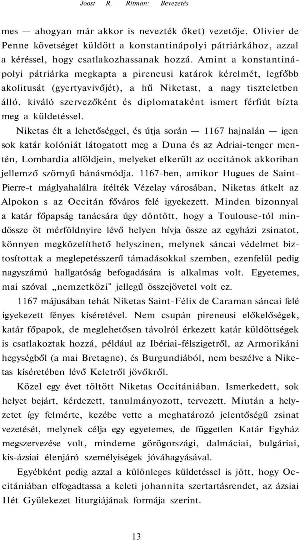 férfiút bízta meg a küldetéssel.