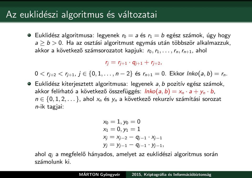 .., n 2} és r n+1 = 0. Ekkor lnko(a, b) = r n.