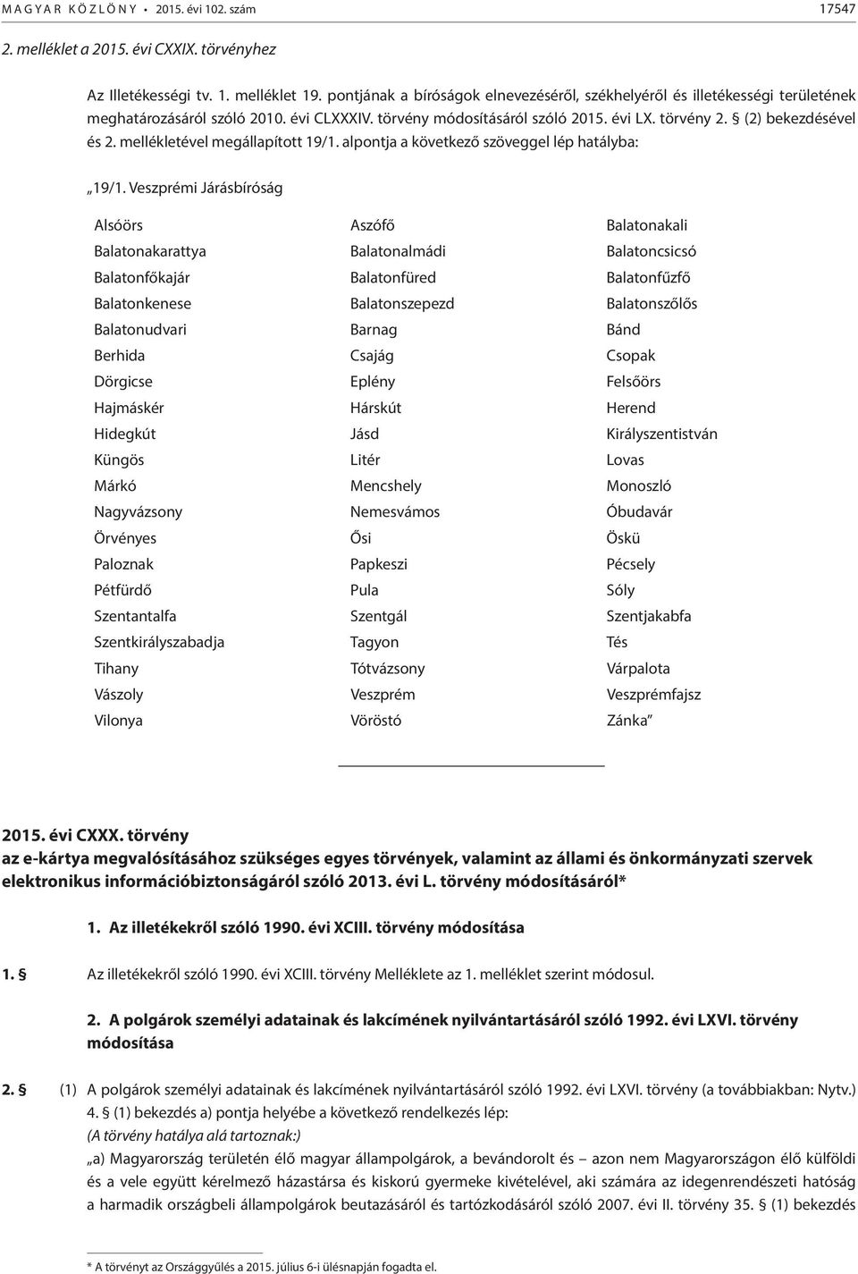 mellékletével megállapított 19/1. alpontja a következő szöveggel lép hatályba: 19/1.