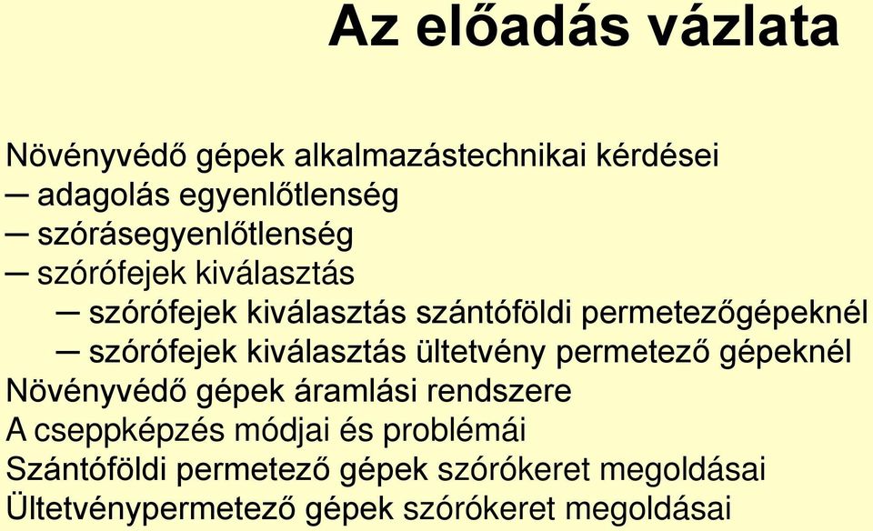 szórófejek kiválasztás ültetvény permetező gépeknél Növényvédő gépek áramlási rendszere A