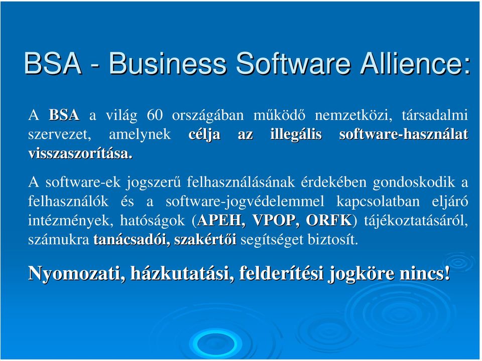 A software-ek jogszerű felhasználásának érdekében gondoskodik a felhasználók és a software-jogvédelemmel kapcsolatban