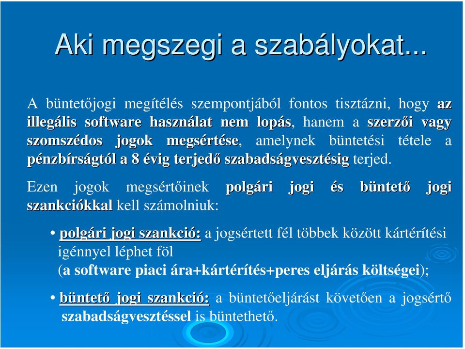 megsért rtése, amelynek büntetési tétele a pénzbírságtól l a 8 évig terjedő szabadságveszt gvesztésigsig terjed.