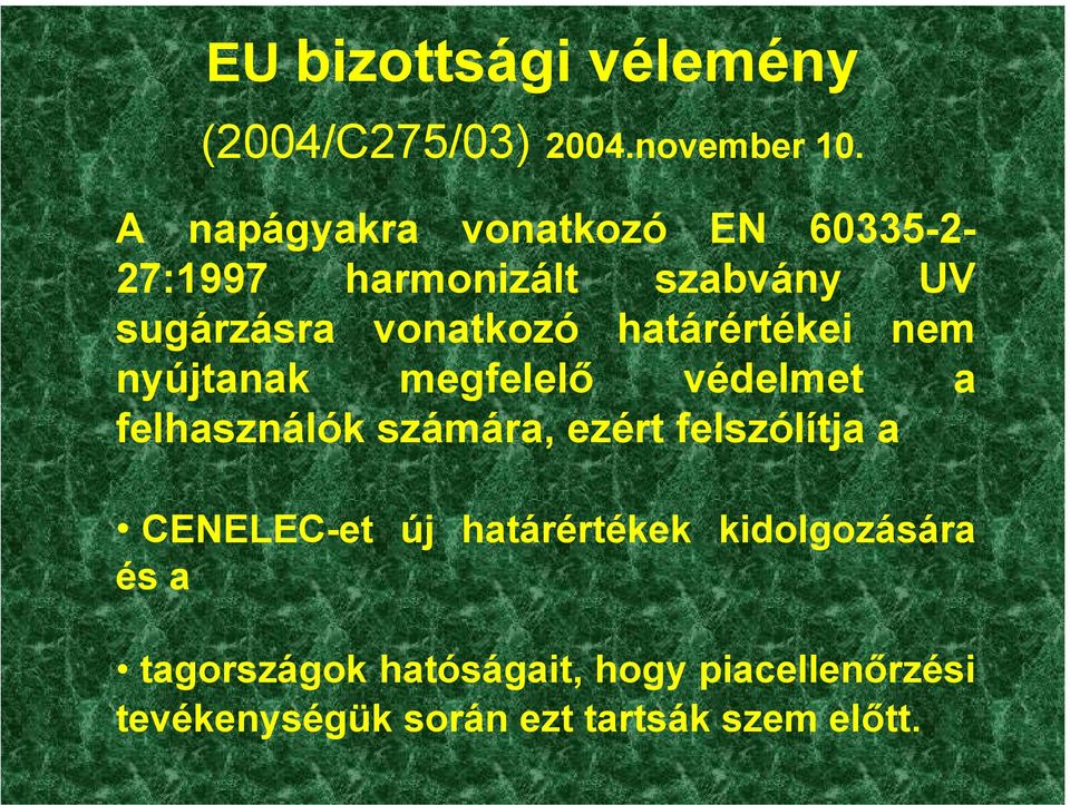 határértékei nem nyújtanak megfelelő védelmet a felhasználók számára, ezért felszólítja a