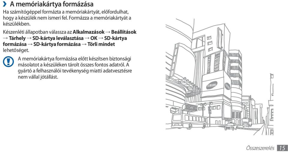 Készenléti állapotban válassza az Alkalmazások Beállítások Tárhely SD-kártya leválasztása OK SD-kártya formázása SD-kártya