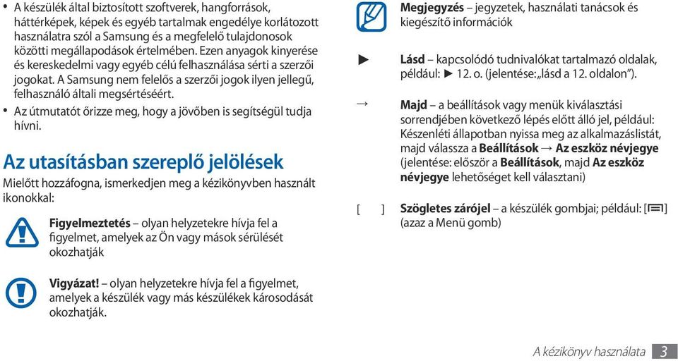 Az útmutatót őrizze meg, hogy a jövőben is segítségül tudja hívni.