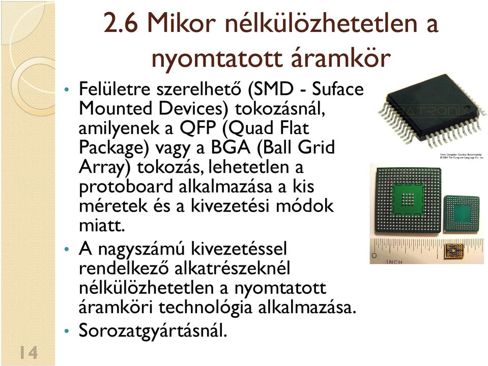 lehetetlen a protoboard alkalmazása a kis méretek és a kivezetési módok miatt.