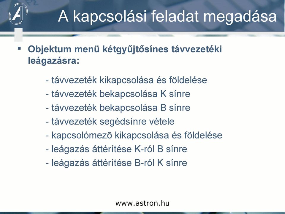 távvezeték bekapcsolása B sínre - távvezeték segédsínre vétele - kapcsolómezõ