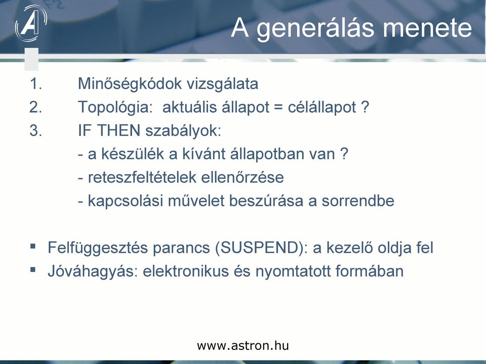 IF THEN szabályok: - a készülék a kívánt állapotban van?