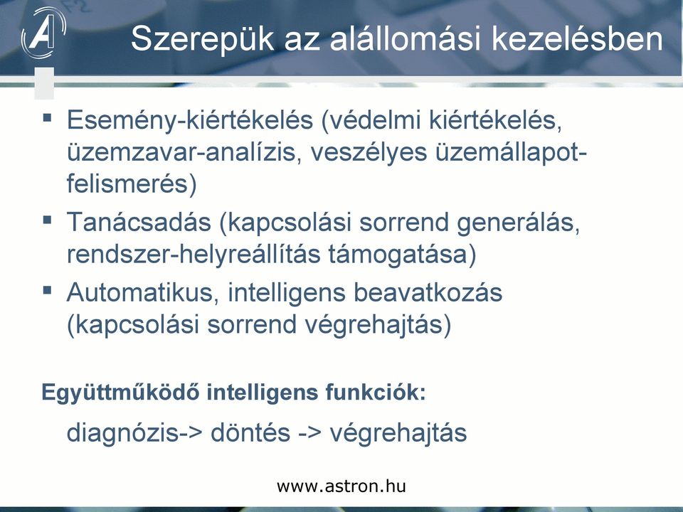 generálás, rendszer-helyreállítás támogatása) Automatikus, intelligens beavatkozás