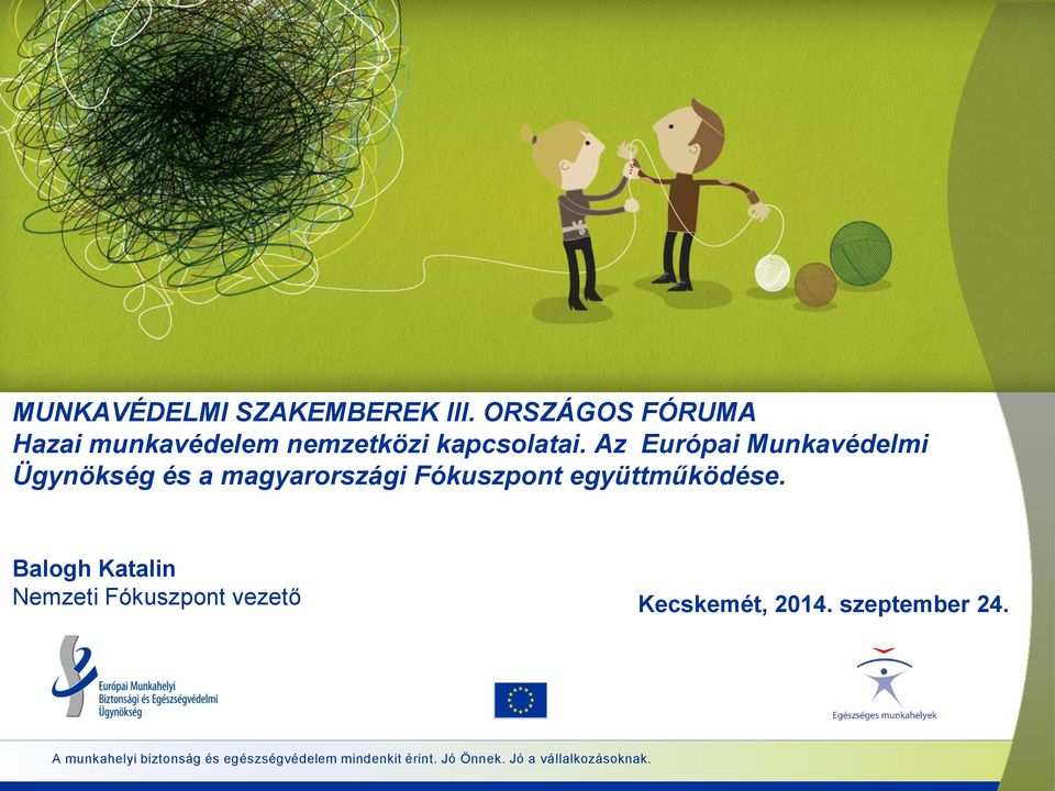 Az Európai Munkavédelmi Ügynökség és a magyarországi Fókuszpont együttműködése.