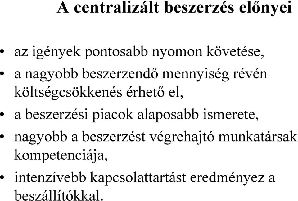 beszerzési piacok alaposabb ismerete, nagyobb a beszerzést végrehajtó